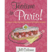  Teatime in Paris! A Walk Through Easy French Patisserie Recipes – Jill Colonna