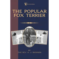  Popular Fox Terrier (Vintage Dog Books Breed Classic - Smooth Haired + Wire Fox Terrier) – Rev. A.J. Skinner. B.A.