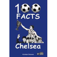  Chelsea - 100 Facts – Kristian Downer