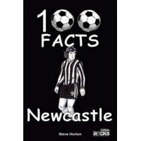  Newcastle United - 100 Facts – Steve Horton