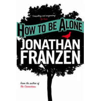  How to be Alone – Jonathan Franzen