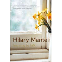  Learning to Talk – Hilary Mantel