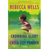  Crowning Glory of Calla Lily Ponder – Rebecca Wells