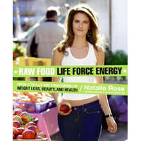  Raw Food Life Force Energy – Natalia Rose