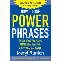  How to Use Power Phrases to Say What You Mean, Mean What You Say, & Get What You Want – Meryl Runion