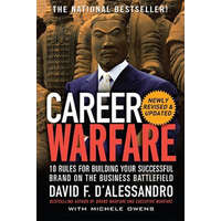  Career Warfare: 10 Rules for Building a Sucessful Personal Brand on the Business Battlefield – David D´Alessandro