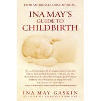 Ina May's Guide to Childbirth – Ina May Gaskin