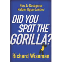 Did You Spot The Gorilla? – Richard Wiseman