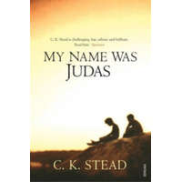  My Name Was Judas – C. K. Stead