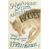  St Lucy's Home for Girls Raised by Wolves – Karen Russell