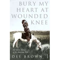  Bury My Heart At Wounded Knee – Dee Brown