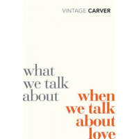  What We Talk About When We Talk About Love – Raymond Carver