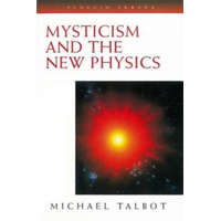  Mysticism and the New Physics – Michael Talbot