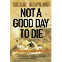  Not a Good Day to Die – Sean Naylor