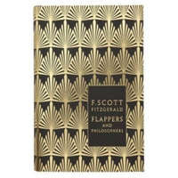  Flappers and Philosophers: The Collected Short Stories of F. Scott Fitzgerald – F Scott Fitzgerald