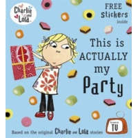  Charlie and Lola: This is Actually My Party – Lauren Child