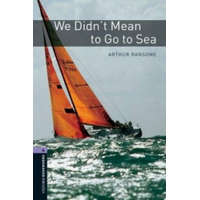  OXFORD BOOKWORMS LIBRARY New Edition 4 WE DID'T MEAN TO GO TO THE SEA – Arthur Ransome