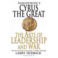  Xenophon's Cyrus the Great – Larry Hedrick