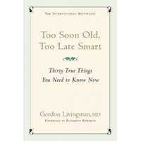  Too Soon Old, Too Late Smart – Gordon Livingston