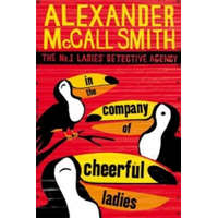  In The Company Of Cheerful Ladies – Alexander McCall Smith