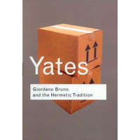 Taylor & Francis Ltd Giordano Bruno and the Hermetic Tradition | Frances Yates