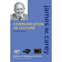  Communication as Culture, Revised Edition – James W Carey