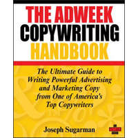  Adweek Copywriting Handbook - The Ultimate Guide to Writing Powerful Advertising and Marketing Copy from One of America's Top Copywriters – Joseph Sugarman