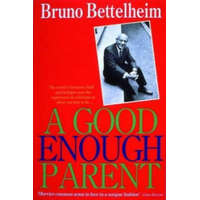  Good Enough Parent – Bruno Bettelheim