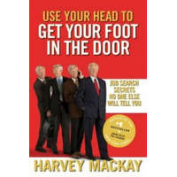  Use Your Head To Get Your Foot In The Door – Harvey Mackay