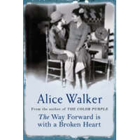  Way Forward is with a Broken Heart – Alice Walker