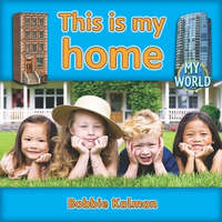 This is My Home – Bobbie Kalman