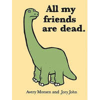 All My Friends Are Dead – Avery Monsen,Jory John