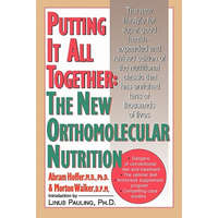 Putting It All Together: The New Orthomolecular Nutrition – Abram Hoffer