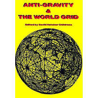  Anti-Gravity and the World Grid – David Hatcher Childress