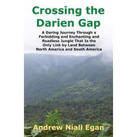 Crossing the Darien Gap – Andrew N Egan
