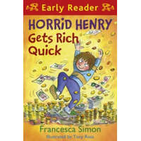  Horrid Henry Early Reader: Horrid Henry Gets Rich Quick – Francesca Simon