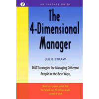 4-Dimensional Manager: DiSC Strategies for Managing Different People in the Best Ways – Julie Straw