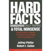  Hard Facts, Dangerous Half-Truths, and Total Nonsense – Jeffrey Pfeffer