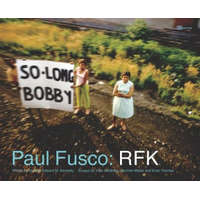  Paul Fusco: RFK – Paul Fusco