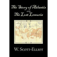  Story of Atlantis and the Lost Lemuria by W. Scott-Elliot, Body, Mind & Spirit, Ancient Mysteries & Controversial Knowledge – W. Scott-Elliot