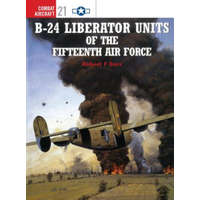 B-24 Liberator Units of the Fifteenth Air Force – Robert F. Dorr