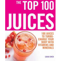 Top 100 Juices: 100 Juices To Turbo Charge Your Body With Vitamins a – Sarah Owen