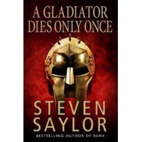  Gladiator Dies Only Once – Steven Saylor