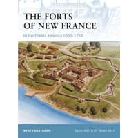 Forts of New France in Northeast America 1600-1763 – Rene Chartrand