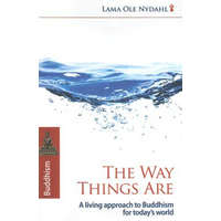  Way Things Are, The - A Living Approach to Buddhism – Ole Nydahl