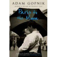 Paris to the Moon – Adam Gopnik