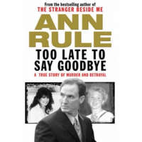  Too Late to Say Goodbye – Ann Rule