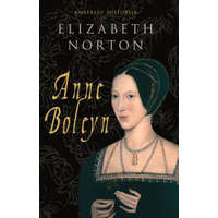  Anne Boleyn Amberley Histories – Elixabeth Norton