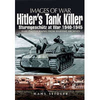  Hitler's Tank Killer: Sturmgeschutz at War 1940-1945 – Hans Seidler