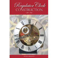 Regulator Clock Construction – Peter Heimann